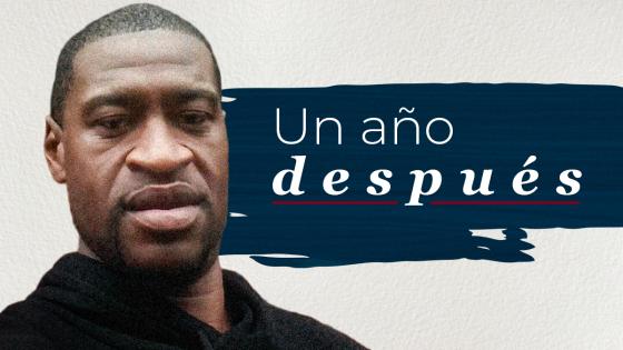 Un año después de la muerte de George Floyd