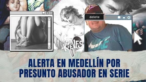 Presunto abusador sexual en Medellín 